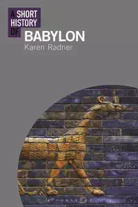 A Short History of Babylon - Karen Radner